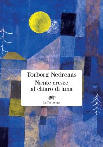 Torborg Nedreaas – Niente cresce al chiaro di luna (2025)