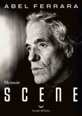 Abel Ferrara - Scene. Memoir (2025)