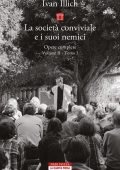 Ivan Illich - La società conviviale. Opere complete Vol. II Tomo I (2025)