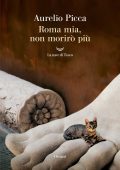 Aurelio Picca - Roma mia, non morirò più (2025)