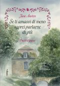 Jane Austen - Se ti amassi di meno saprei parlarne di più. Duetti d'amore (2025)