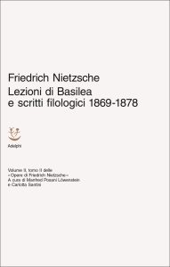 Friedrich Nietzsche – Lezioni di Basilea e scritti filologici 1869-1878 (2025)