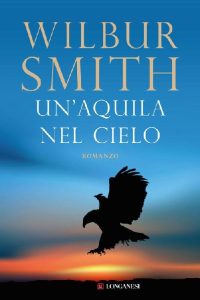 Wilbur Smith – Un’aquila nel cielo (2012)