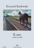 Krzysztof Kieślowski - Il caso e altre novelle (2017)