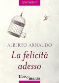 Alberto Arnaudo - La felicità adesso (2018)