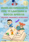 Adamo Martinelli - Wow! 101 curiosità che ti lasciano a bocca aperta (2025)