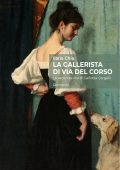 Ilaria Chia - La gallerista di via del Corso. La seconda vita di Carlotta Gargalli (2025)