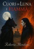 Roberta Menduni - Le due fazioni Vol. 2. Cuori di Luna e Fiamma (2025)