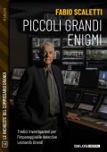 Fabio Scaletti - Le inchieste del commissario Grandi Vol. 13. Piccoli grandi enigmi (2025)
