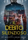 J.D. Nichols - I Misteri di Adrian Sawyer Vol. 2. Il Debito Silenzioso (2025)