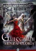 Mauro Longo - Guiscardi senza gloria (2016)