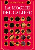 Renee Ahdieh - La moglie del califfo (2016)