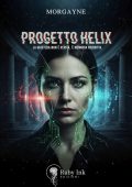 Morgayne - Ruby Noir di Anna Piazza Vol. 1. Progetto Helix (2025)