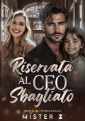 Mister Z - CEO. Amori che incantano Vol. 1. Riservata al CEO Sbagliato (2025)