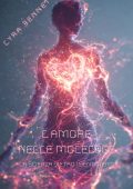 Lyra Bennett - L’amore nelle molecole. La scienza dietro i sentimenti (2025)