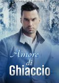 Rebecca Baker - Romanzi rosa miliardari Vol. 13. Amore di Ghiaccio. Desiderio Glaciale (2025)