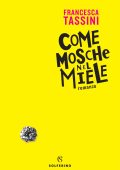 Francesca Tassini - Come mosche nel miele (2019)