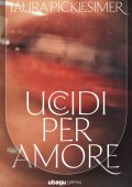 Laura Picklesimer - Uccidi per amore (2025)