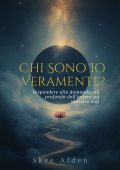 Skye Alden - Chi sono io, veramente? Rispondere alla domanda più profonda dell'anima sul sentiero sufi (2025)