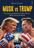 Marco Trevisan - Musk Vs Trump. Economia e politica: il lato oscuro della nuova America (2025)