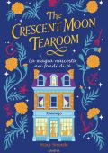 Stacy Sivinski - The Crescent Moon Tearoom. La magia nascosta nei fondi di tè (2025)