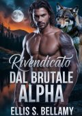 Ellis S. Bellamy - Rivendicato Dal Brutale Alpha (2025)