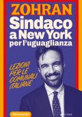 Nicola Villa - Zohran. Sindaco a New York per l'uguaglianza. Lezioni per le comunali italiane (2025)