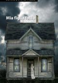 Savina Dolores Massa - Mia figlia follia (2010)