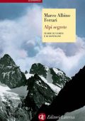 Marco Albino Ferrari - Alpi segrete. Storie di uomini e di montagne (2012)