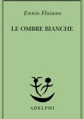 Ennio Flaiano - Le ombre bianche (2012)