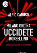 Alfio Caruso - Milano ordina uccidete Borsellino (2010)