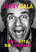 Jerry Calà- Una vita da libidine (2016)
