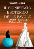 Violet Ross Baldi - Il significato esoterico delle favole Libro IV. Cinderella, il talento unico (2023)