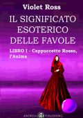 Violet Ross Baldi - Il significato esoterico delle favole Libro I. Cappuccetto Rosso, l'anima (2024)