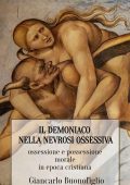 Giancarlo Buonofiglio - Il demoniaco nella nevrosi ossessiva. Ossessione e possessione morale in epoca cristiana (2025)