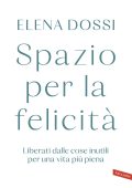 Elena Dossi - Spazio per la felicità (2025)