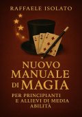 Raffaele Isolato - Nuovo manuale di magia per principianti e allievi di media abilità (2025)