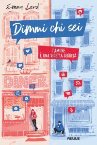 Emma Lord – Dimmi chi sei. L’amore è una ricetta segreta (2020)