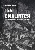 Raffaele Pisani - Tesi e malintesi. È ancora possibile un dialogo autentico? (2025)