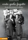 Rosanna Cavallini - Cesta Gerla Fagotto. Piccole storie di donne in cammino (2025)