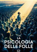 Gustave Le Bon - La psicologia delle folle. Edizione moderna e integrale (2025)