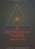 Adelio Debenedetti - Il Protocollo Naacal. Codice 211 (2025)