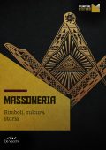 AA.VV., Michele Moramarco - Massoneria. Simboli, cultura, storia (2020)