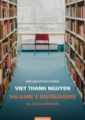 Viet Thanh Nguyen - Salvare e distruggere (2025)