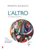 Ernesto Balducci - L'altro. Un orizzonte profetico (2025)