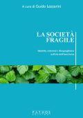 Guido Lazzarini (a cura di) - La società fragile. Identità, relazioni e diseguaglianze nell'età dell'incertezza (2025)