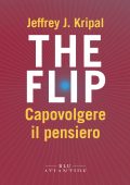 Jeffrey J. Kripal - The Flip. Capovolgere il pensiero (2025)