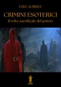Ezio Albrile - Crimini esoterici. Il volto sacrificale del potere (2025)