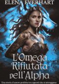 Elena Everhart - L'omega rifiutata dell'alpha (2025)