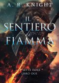 img A.R. Knight - Le Sette Isole Vol. 2. Il Sentiero di Fiamma (2026)